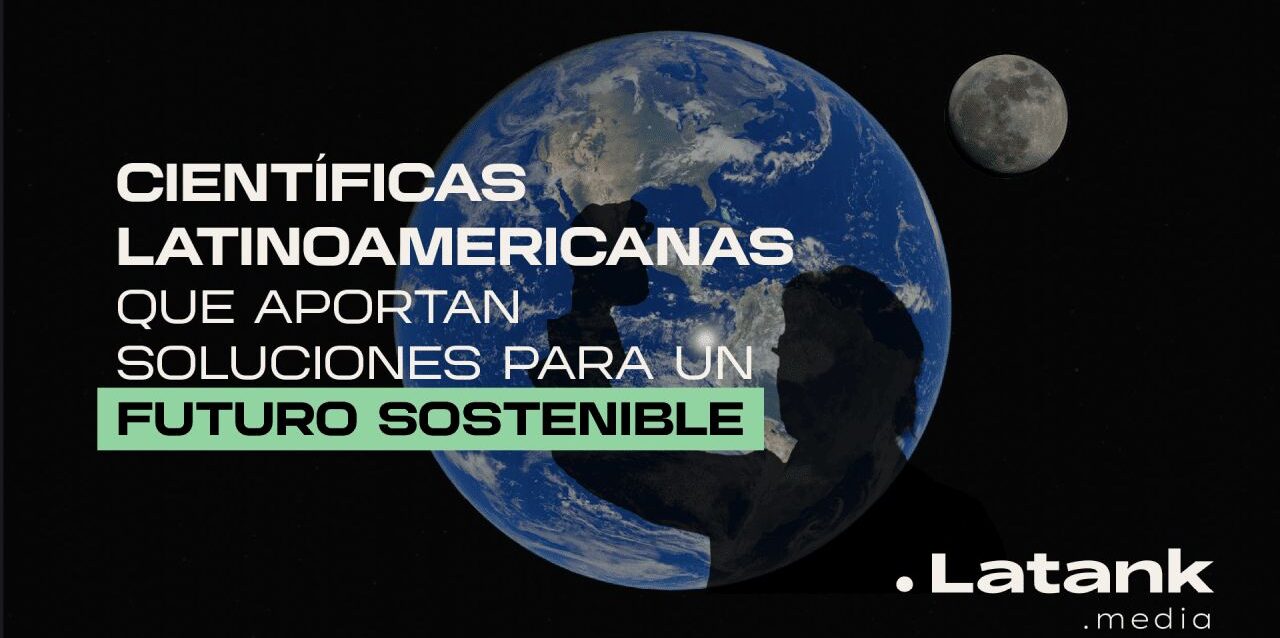 científicas,latinoamericanas,soluciones,futuro,sostenible,