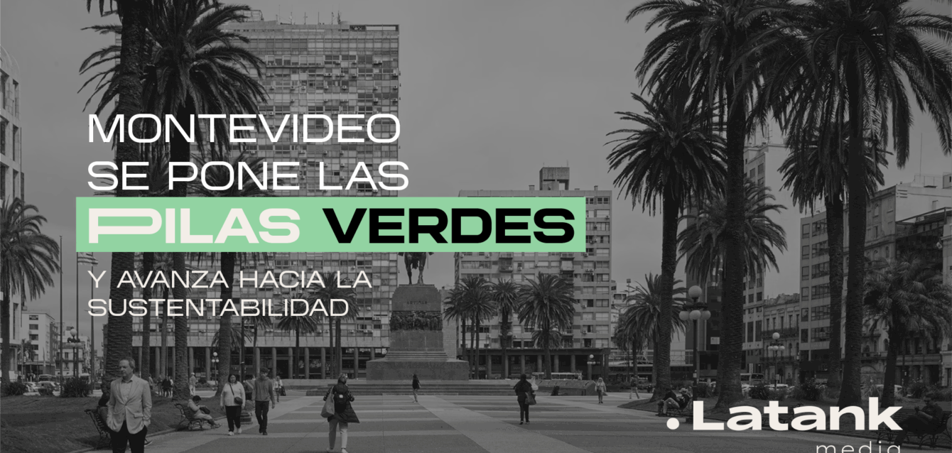 ¡Montevideo se pone las pilas verdes! Con datos al servicio de la comunidad acelera su transición hacia una ciudad sostenible