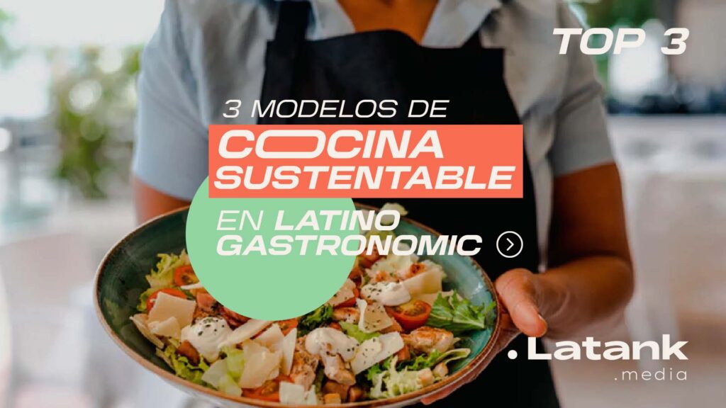 Las cocinas más sustentables de Latino Gastronomic