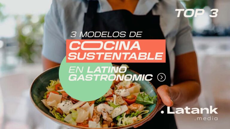 Las cocinas más sustentables de Latino Gastronomic