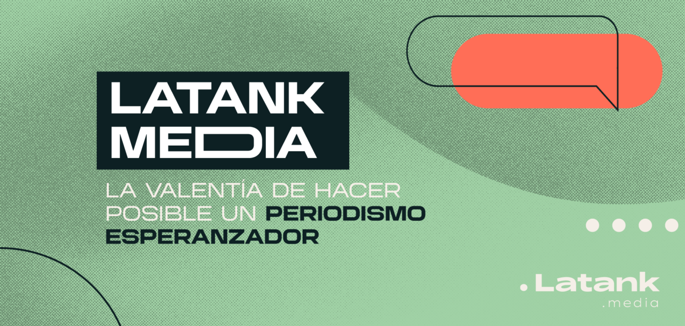 Latank-Media-periodismo-esperanzador Latank-Media-periodismo-esperanzador