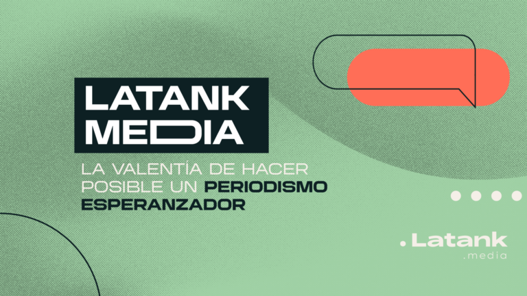 Latank-Media-periodismo-esperanzador